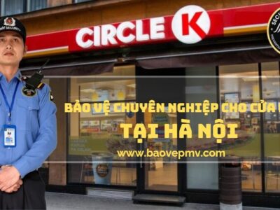 Bảo Vệ Chuyên Nghiệp Cho Cửa Hàng Tại Hà Nội