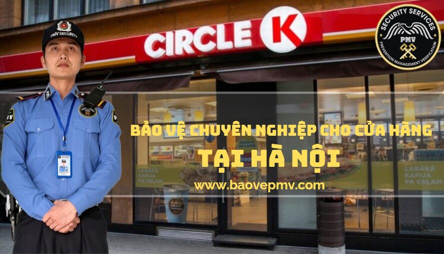 Bảo Vệ Chuyên Nghiệp Cho Cửa Hàng Tại Hà Nội