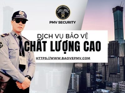 Dịch Vụ Bảo Vệ Chất Lượng Cao của PMV Security