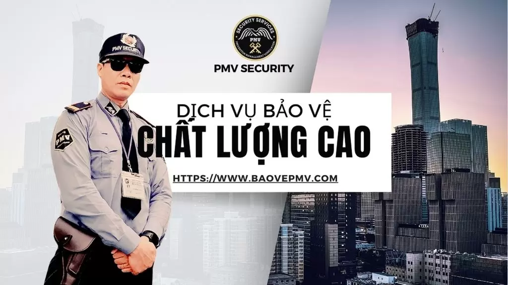 Dịch Vụ Bảo Vệ Chất Lượng Cao của PMV Security