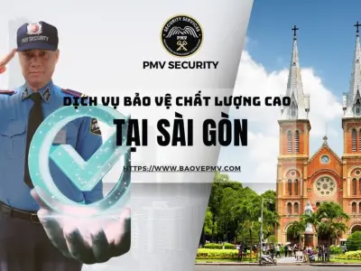 Dịch Vụ Bảo Vệ Chất Lượng Cao Tại Sài Gòn