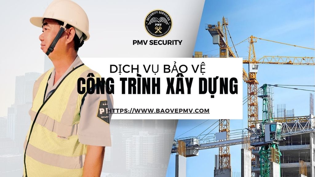 Dịch Vụ Bảo Vệ Chuyên Nghiệp Cho Công Trình Xây Dựng