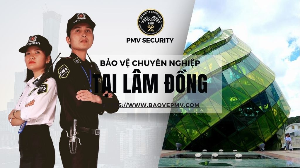 Công Ty Bảo Vệ Chuyên Nghiệp Tại Lâm Đồng