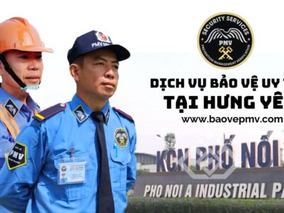 Dịch Vụ Bảo Vệ Uy Tín Tại Hưng Yên (1)