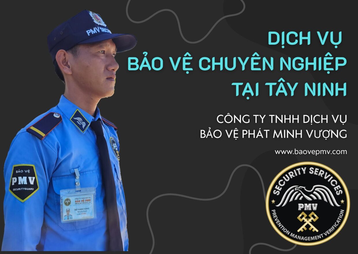 Công Ty Dịch Vụ Bảo Vệ Chuyên Nghiệp Tại Tây Ninh
