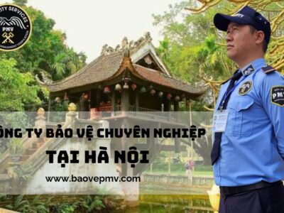 Công Ty Bảo Vệ Chuyên Nghiệp Tại Hà Nội
