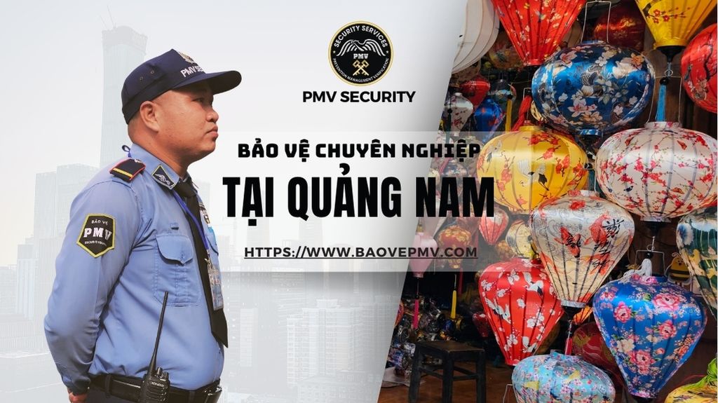 Bảo Vệ Chuyên Nghiệp Uy Tín Tại Quảng Nam