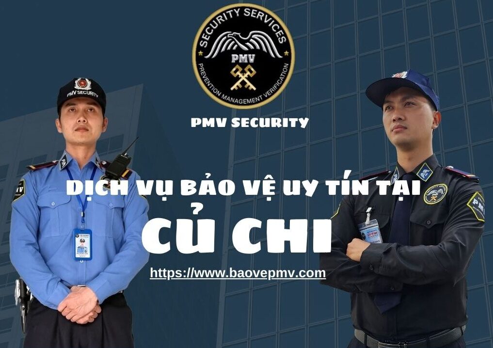 Dịch vụ bảo vệ uy tín tại Củ Chi