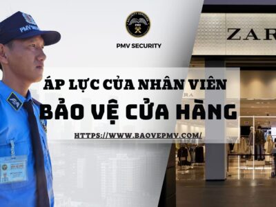 Áp lực của nhân viên bảo vệ cửa hàng