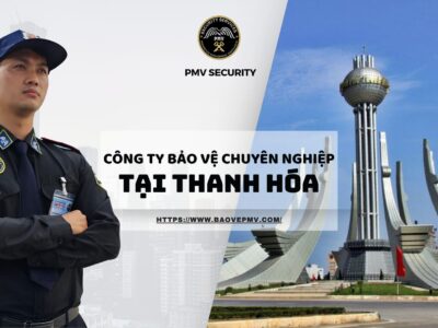 Công ty bảo vệ chuyên nghiệp tại Thanh Hóa