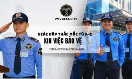 Giai-dap-thac-mac-tu-A-Z-ve-xin-viec-bao-ve-tai-PMV-Security-3p01e289usp1v2hj5iot8g.jpg